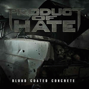 Product Of Hate : Blood Coated Concrete